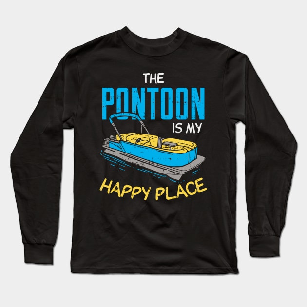 The Pontoon boat Is My Happy Place gift Long Sleeve T-Shirt by Lomitasu